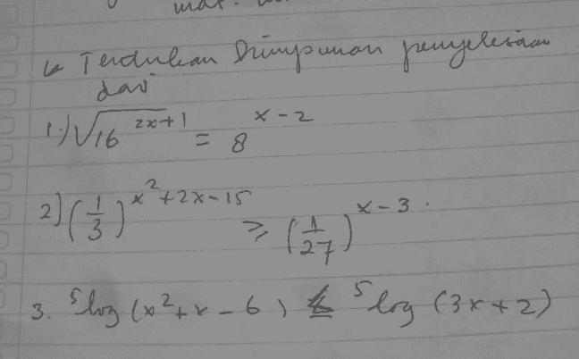 a Tendulan himpunan penyelesaan الممل axt1 X-2 IV16 = 8 x²+2x-15 2 - 2 X-3 2)(3) ㅠ 5 3 Elog (x²+x-614 log (3x+2) 