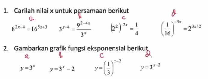 & - 3x 92-4x 1. Carilah nilai x untuk persamaan berikut a. 82x-4 = 165x+3 (22) 2* = 3* 2. Gambarkan grafik fungsi eksponensial berikut. 3*+4 1 16 = 23x/2 4 a y=3* y=3* - 2 »-6)* y=31-2 3 