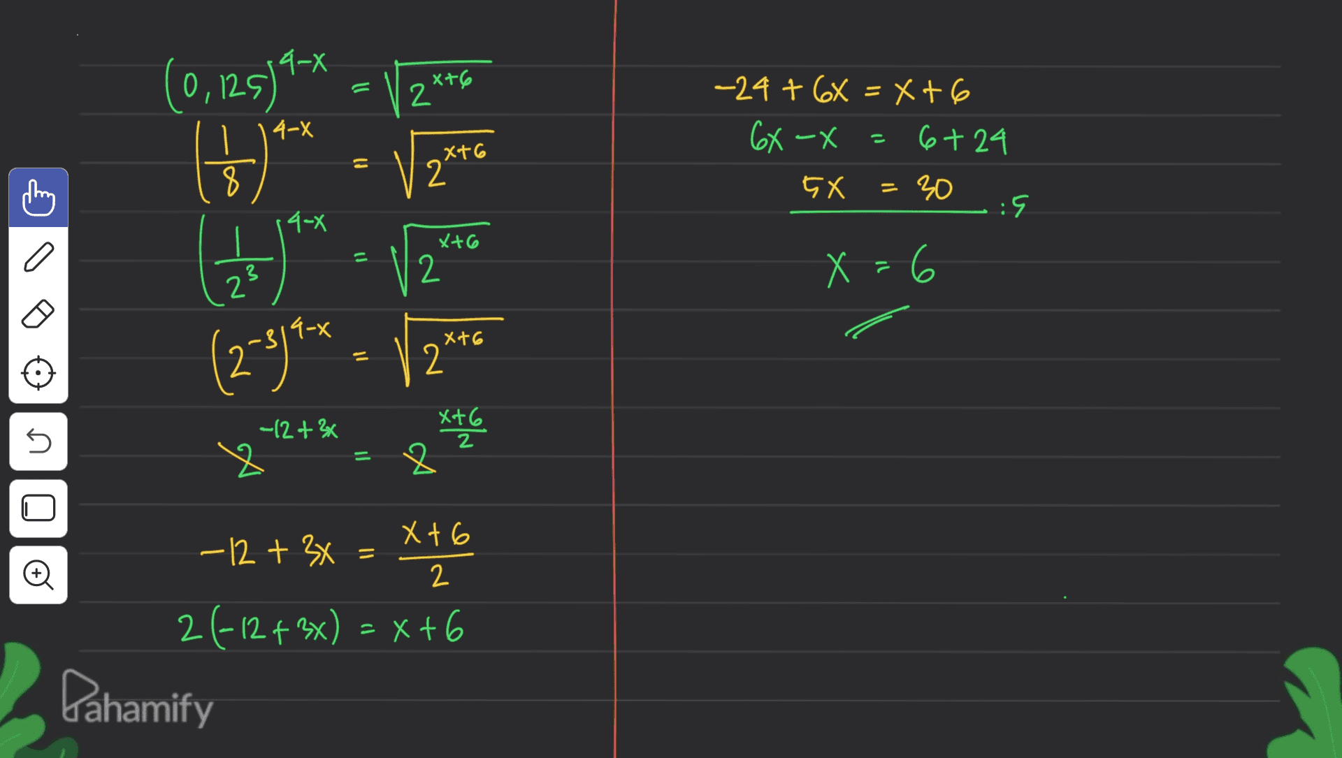 (0,129) 9-* - VZKANO 4-X -24 +6X = x+6 6X -X x 6+24 5X 30 :9 9 X+6 2 = 8 = 4-x a = X+G 2 3 X = 6 6 2 X+6 (2-3113 2x+6 xt6 5 -12 + 3x & = Đ X + 6 -12 + 3x 2 26-12+ 3x) = x+6 Dahamify 