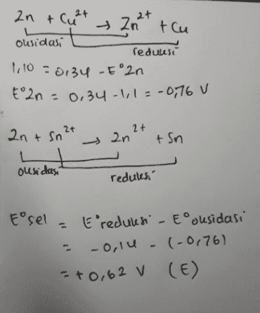 2+ tu Ousidasi redulest 1,10 = 0.34-E°2n t°2n = 0.34-1,1=-0,76 2+ 2n + Sn 2n + sn 2t desides redules Eosel Eredulesi - E% oksidasi -0,11 (-0,761 = +0,62 V (E) 