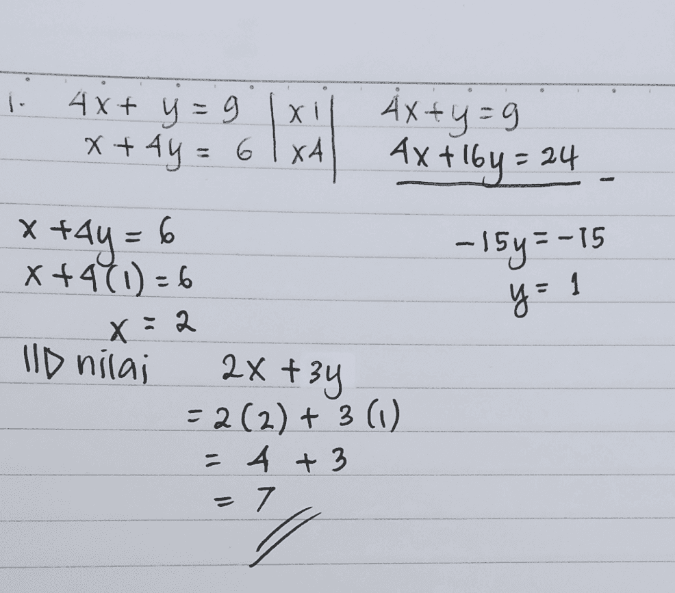 4x+y=9 g xil Åx + y = x + 4y = 61xA 4x+16y= 24 x +4y= X+441) - 6 = 6 - 15y =-15 8 = 1 X : 2 ID nilai 2x+3y = 2(2) + 3 (1) = 4 + 3 = 7 