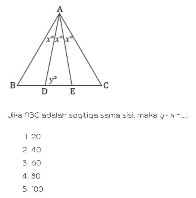 yoo B с D E Jika ABC adalah segitiga sama sisi, maka y - x = .... 1. 20 2. 40 3. 60 4. 80 5. 100 