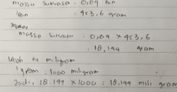 Moss 'pon Sukrosa 0,04 Pon - 463,6 grom massa sukrora 0,04 x 453,6 , 18, 149 4 am ubah ke miligram Igrom : 1000 miligram Jadi, 18.199 X 1000 : 10,194 mili gram 