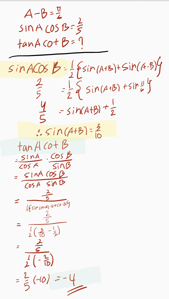 A-B = 11 SINA (OSB: 23 tana cotB=1 SinACO Đfsi (A48) Sin(6-97 Ź sinulle -- SincAtB) + esin (A+B)= B Ž tan A cotB = @ sin (A+B) +sind Nin Yu ) 2 lo sina cosB COS SinB SINA COSR COSA SinB - {sir (Ats)-SIN(A-BIG 11 1 2 (127 름 2 즐 (-6) = (-10)=-4 