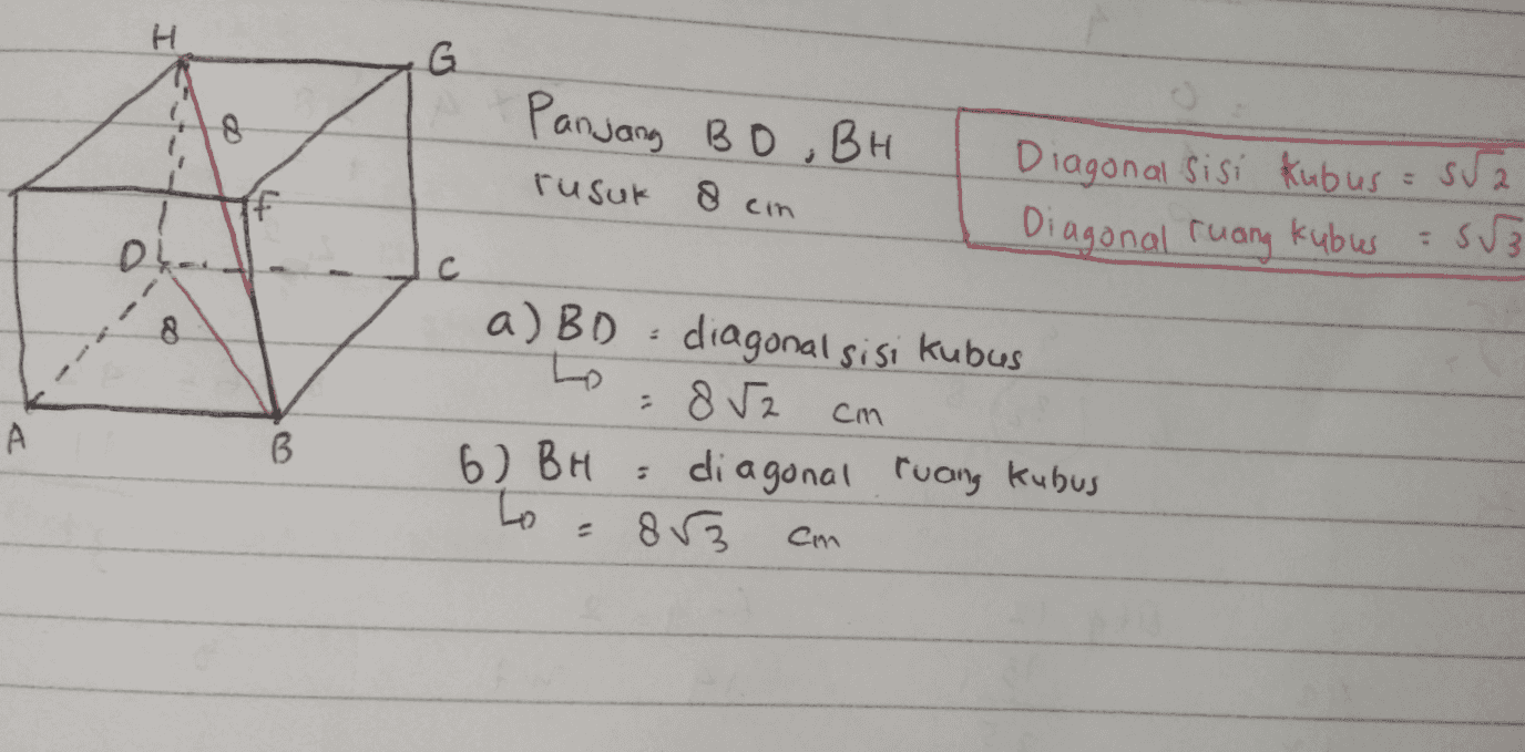 Н H G 8 Panjang Bo,BH rusuk 8 co f Diagonal sisi kubus = 552 Diagonal ruang kubur = 553 DL c 8 2. a) BD - diagonal sisi kubus La 852 6) BH diagonal ruang kubus to = 853 cm А B 5 cm 