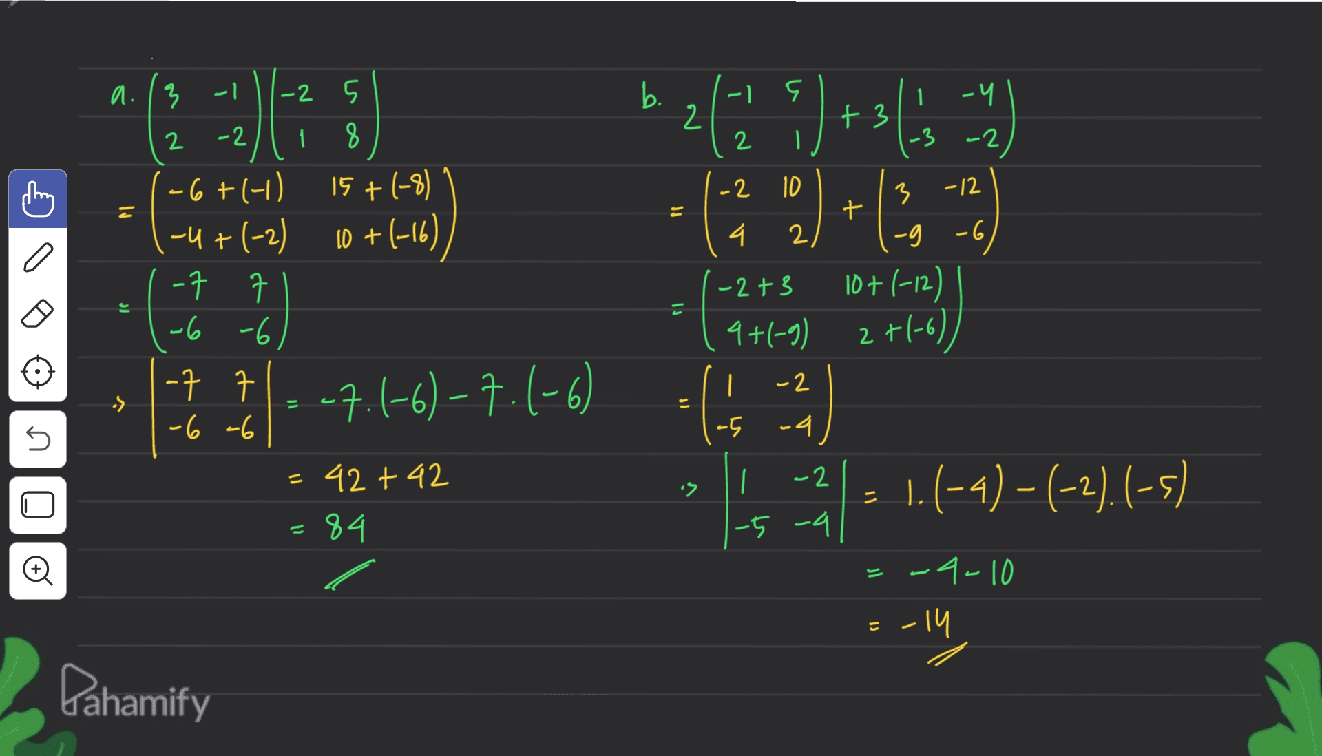 A. | - b b. -) 9 1 -M 2 + 2 1. 2 | .-3 -2 -2 10 -12 ะ t () ((91–1 + 01 4 2) - 2 + 3 - -4 -6) -9 ID + (-12) 4+1-9) 2+1-6) 4 JJ -2 5 2 -2 8 -(, +(-1) 15 +1-8) -+ + (-2) - 1 -6) -1 1 -, -, = 42 +42 84 S - 9 , 3 -2 S - -9 (-6)-(-6, -3 1 - ก -9 -a 4: -2 | 1.(-4) – (-2).(-5) 1 ۱۱ 9 = -5 -4 (4) -4-10 - 14 ะ Pahamify 