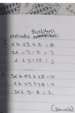 1. Sustitusi Metode soortitusi Xxzy tz-a 2x-y-z = 3 xty-zz = 3 2. 3x+4y + 2Z = 17. xtzy tzz.ll 3xty-z = 2. (Jawab) 