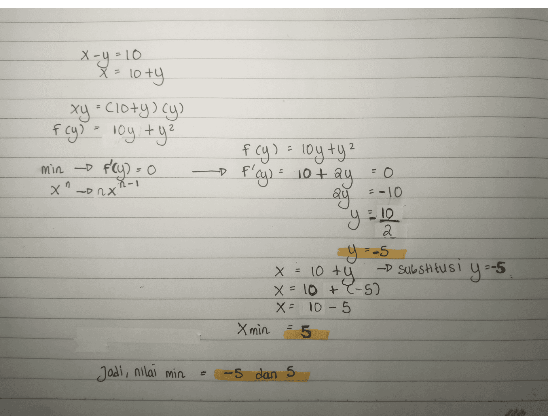 x-y=10 x= 10 ty X xy - c10+y) cy) f cy) = 10y + y² min - fly) = 0 х" -p nx 2 f cy) = loyty? +9° o -D f' f'cy) = 10tay n ñ-1 O =-10 ay y = 10 2 y=-5 10 ty -D Substitusi y --5 X = 10 Х X=10+-50 X = 10-5 X min = 5 Jadi, nilai min -5 dan 5 