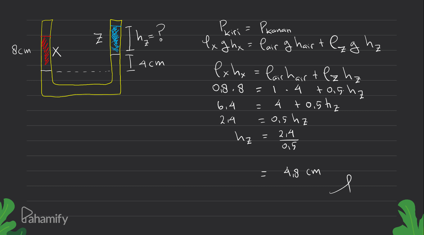 h₂z? 8cm X Tacm Phiri = Paanan ex g hx = lair ghairt la ghz ex hx = Pair hairt ez hz 0,8.8=1.4 tashq = 4 +0.5tz =o.shz hz ०5 6,4 214 214 = 4,8 cm e Pahamify 