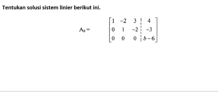 1. Tentukan solusi sistem linier berikut ini. Apabila diberikan SPL dengan bentuk sebagai berikut: xi + x2 + Зх. = 7 x3 + x4 = -2 X's -5 x6 =2 
Tentukan solusi sistem linier berikut ini. A. = ſi - 2 0 1 0 0 3! 4 -2 1-3 016-6 
