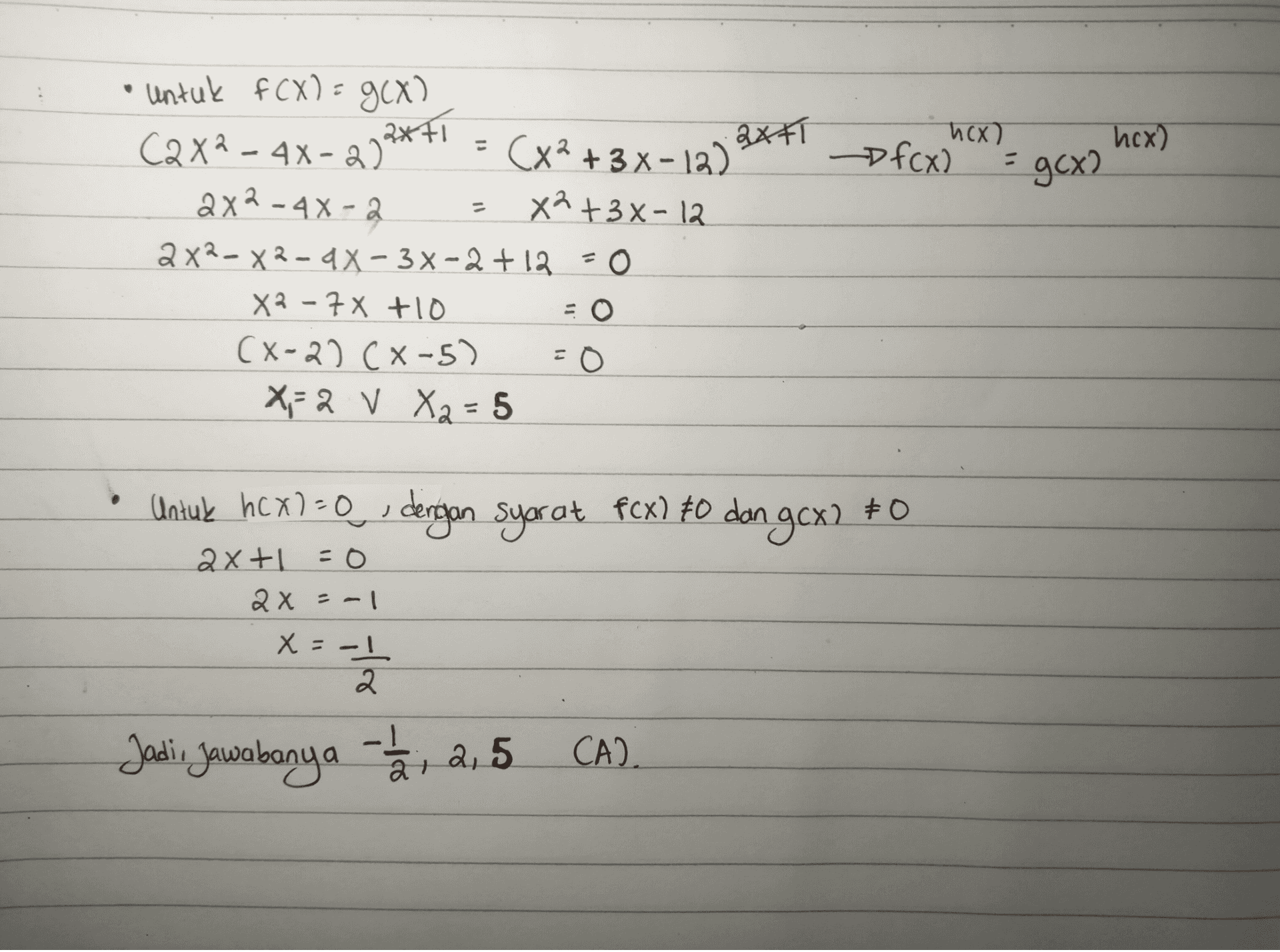 axti - hux) hox) f(x) - gcx? - • untuk f (X) = 9CX) C2x2 - 4x - 2)2**- (x2+3x-12) 2 x² - 2x2-4X-2 X² + 3x-12 2x2-X2-4X-3X-2 + 12 = 0 X² - 7x +10 = 0 (x-2). CX-5) = 0 X-2 V X2=5 - Untuk hcx)=0, dengan syarat fcx) to dan gCx2 #O 2x+1=0 2x = -1 x=-1 X 2 Jadi, Jawabanya - 2, 2,5 CA) 2 