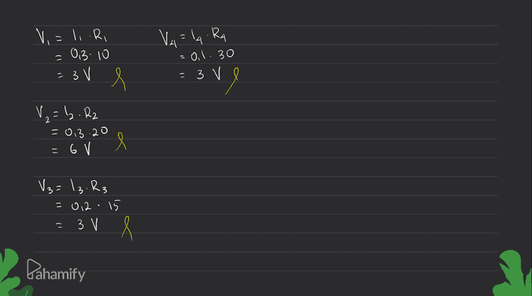 Vi=11. Ri = 0,3.10 = 3 V Vu=14. RA = 0. l. 30 e = 3 V V=2. R2 =0.3.20 l Л9 V3= 13. R3 - 012.15 - 3 v s Pahamify 
15 s Rs un Rangkaian Seri loh 202 M Ri Rz nt 302 Karena Ri dan Rz seri, maka 1 =12 I total Jadi li=0.3 A A e Mi Rs= 10 + 20+ 10 402 RA 12=013 A l 12 V V Langkah I Langkah Cari arus total E Arus pada R3 dan Ra karena paralel R4 Iz It Rztha → 3 = Cari nilai hambatan total Paralel 152 dan 302 I = H Rs 12 ) .0.3 + -14 = 30 15+30 = 0.2 A 15 40 ها یا ۔ -10-10 Я l 3 la= R₃ .lt 는 + 2 = 30 30 30 - 03A e R₃TR4 30 Pahamify Ropa 15 = 10 h 33 0,3 -0,1 Ao Dil AS 15+30 
