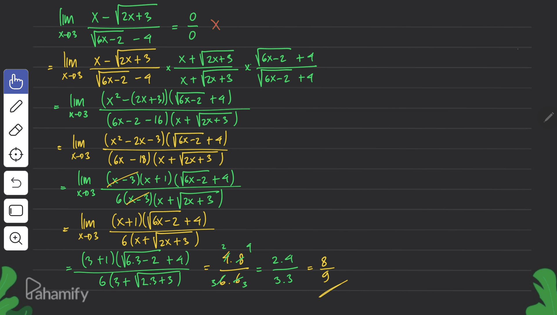 = olo X-D3 X + 12x+3 |6X-2 +4 X X X-03 16x-2 68-2 +4 a X-D3 lm X-V2x+3 X + Х V6x- 2-4 Ilm X- /2x+3 6X-2 - 4 X + 12x +3 lim (x2-(2x+3)) (16x=2 ta) (6x-2-16) (x + 12x+3) lim (x²- 2x - 3)(86x-2+4) X-03 (6x – 18) (x + 12x+3 ) – lim (x+3)(x + 1) (168-2 +4). ( 66x3)(x + +3) lim (x+1)(16x-2 +4) 6(x+ /2x+3) (3+1)(16.3-2 +4) Pahamify 6(3+12.3+37 X- 5 j) X3 © X+)3 2 1 4.8 2.4 8 36.to, 3.3 g 3 