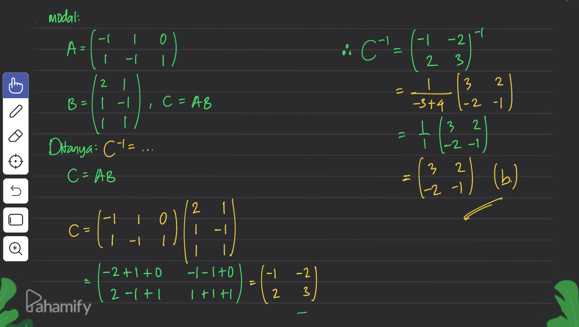 modal: ) - | 0 다. 다. A= A CIE () -1 | -2 2 3 90 ( 다. - 2 1 | T 0 살 뿌 |- 1 sa C=AB | 0 -2 3t9 ( | = 173 3 2 | -2 -1 2 Ditanya: C1=... C=AB 3 (24) (b) G ㅏ 러 2 1 0 C- 예 이 | 1-1 1 | -2+1 to - 이 -2 윽 느 나 | FTf 이 2 3 Pahamify 