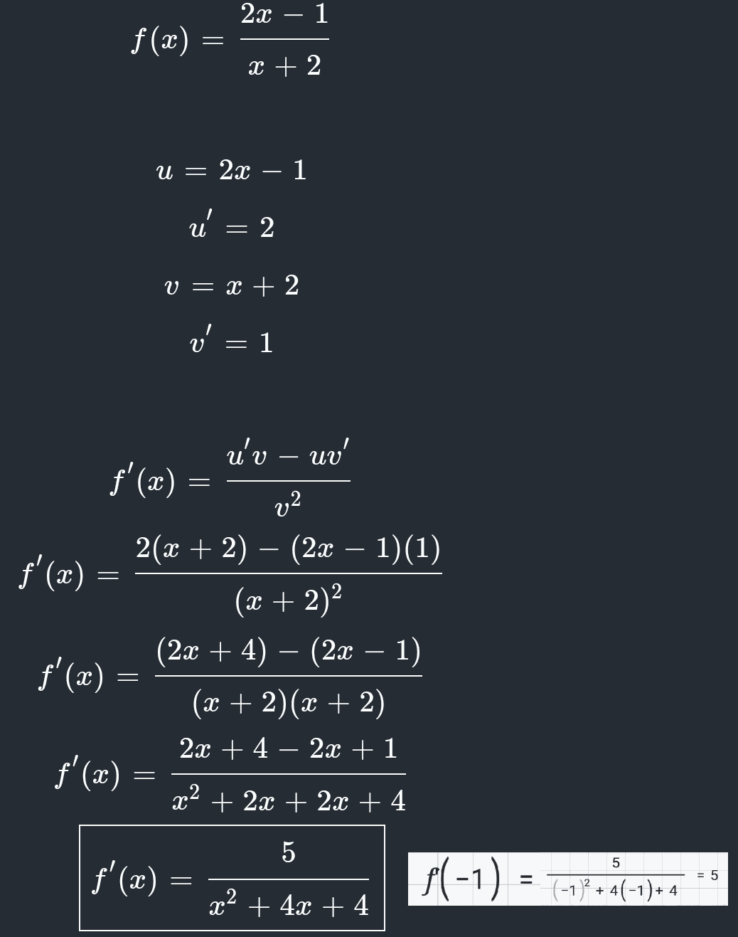 2x – 1 f(x) = X + 2 u = 2x – 1 น u - 2 V = x + 2 ' = 1 = = u'v – uv' f'(x) v2 2(x + 2) (2x – 1)(1) f'(x) (x + 2)2 (2x + 4) – (2x – 1) f'(x) (x + 2)(x + 2) 2x + 4 – 2x + 1 f'(x) x2 + 2x + 2x + 4 - 2. 5 f'(x) = f (-1) = (-1*7*(-) = 5 x2 + 4x + 4 -1)2 = + 4(-1)+4 