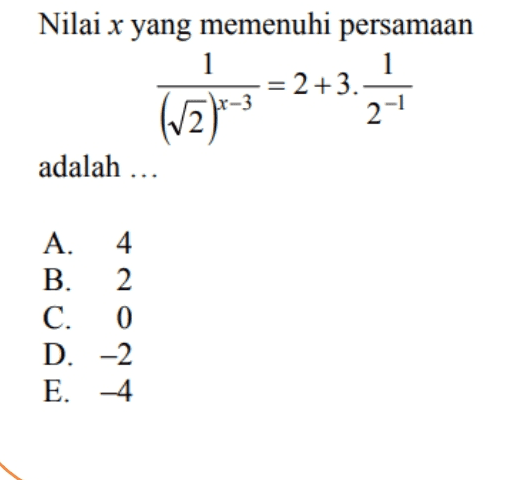 Nilai x yang memenuhi persamaan 1 1 2+3. (12) 2-1 adalah ... A. B. C. 0 D. -2 E. -4 taoņT 