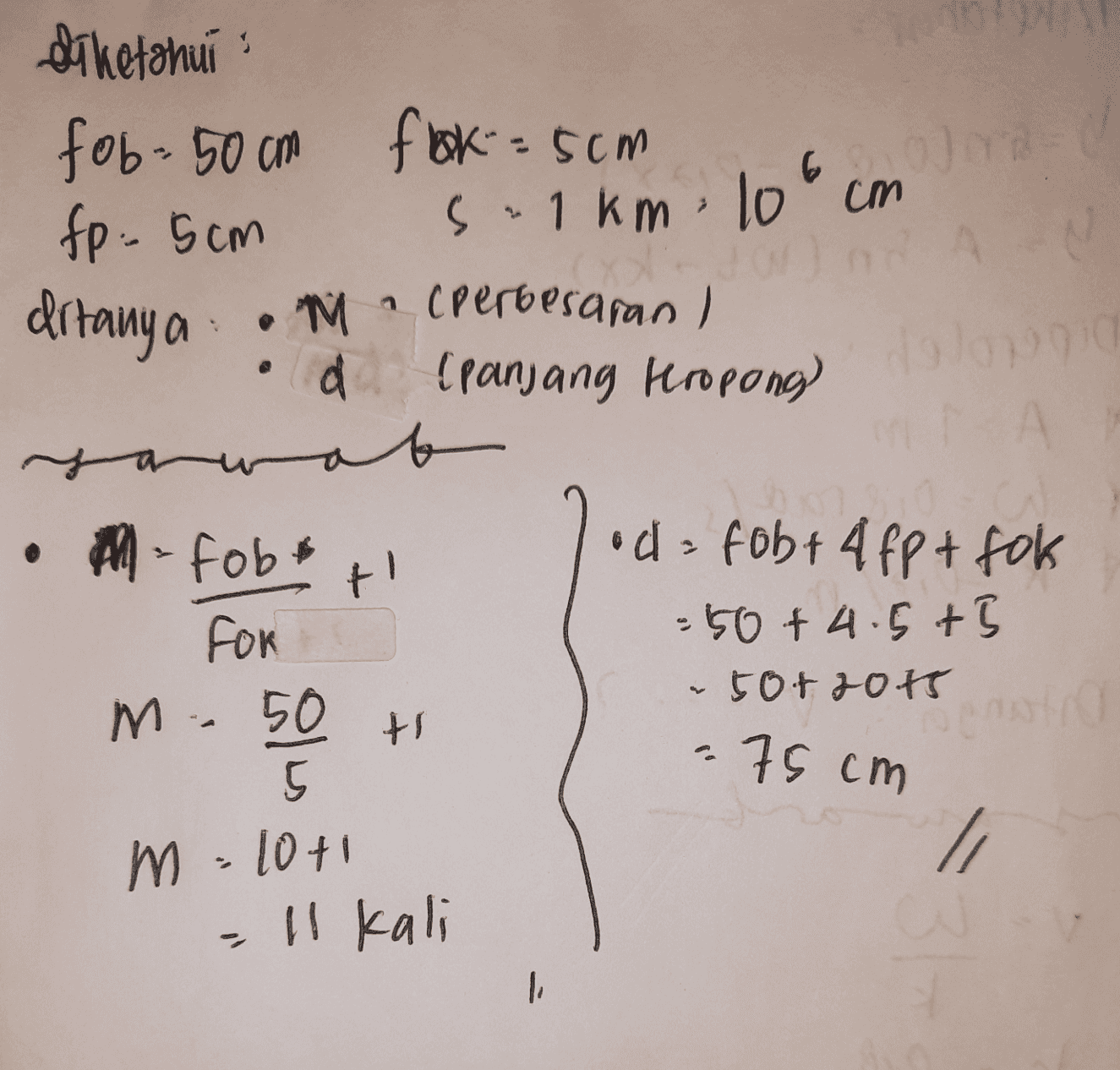 s. 1km 106 cm diketahui fob: 50cm flak = 5cm fp. 5cm ditanya M. (perbesaran ) d (panjang Hropong ) at • All - fob od=fob+ 4 fp+ fok + for = 150+ 4.5+5 M. 50 5 MA ~50t 2015 ti . 75 cm m=1041 / 11 kali 1 