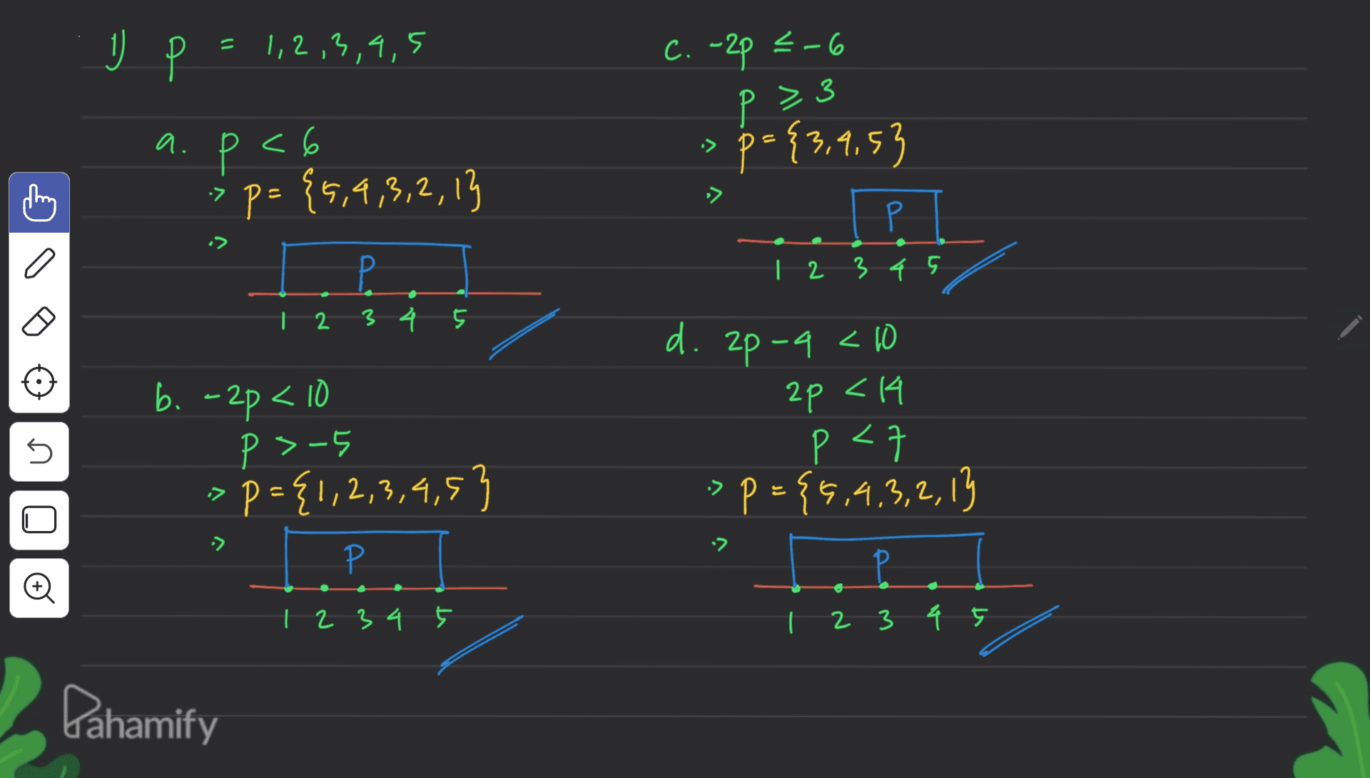 Р = 1,2,3,4,5 C. -2p 3-6 p= > a. Р <6 *p={5,4,3,2,13 » 3.1.53 p = {3,9,53 :> = Р P 1 2 3 4 5 123457 d. 2p -4 <10 2p <4 < n b. -2p < 10 p 3-5 op={1,2,3,4,5) p <7 P p={5,4,3,2,13 - -> P 1 2 3 4 2 3 4 5 Dahamify 