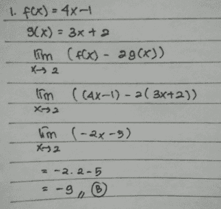 1. f(x) = 44" g(x) = 3x + 2 lim (f(x) 29(x)) X-2 lim ((Ax-1) - 2 ( 3x+2)) x2 lim 1-2x-3) X2 -2.2-5 = -9, 
