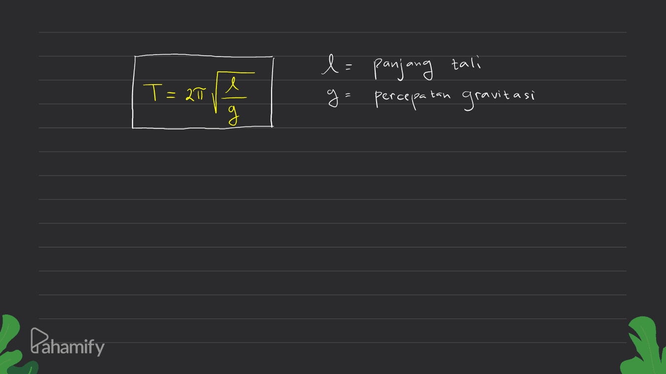 T=27 e l= panjang tali g g percepatan gravitasi Kloo Pahamify 