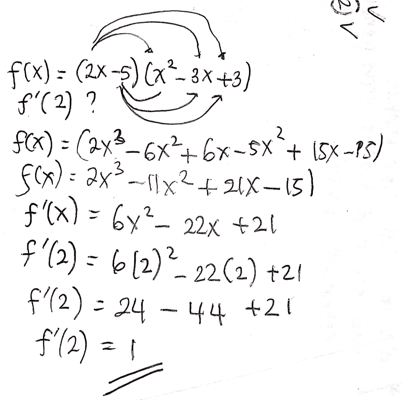 V av f(x) = (2x3)(x2-3x+3) f'(2) ? $(X) = (2x3-6x2+6x-5X?+ 15%-25) f(x) = 2x3-11X2 +218–15) f'(x) = 6y?- 22X +21 f'(2) = 6 (2) - 22(2) +20 f'(2) - 24 f'(2)-1 44 +21 