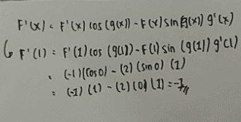F'«). F'(x) (05 (96) - F(x) sin(x) g'(x) GF'(l): f'(1) 105 (91) - F (1) sin (9611) g'c1) (0 (Coso/ - (2) (sin o) (1) (.1) (1) - (2) 10) (1) - 
