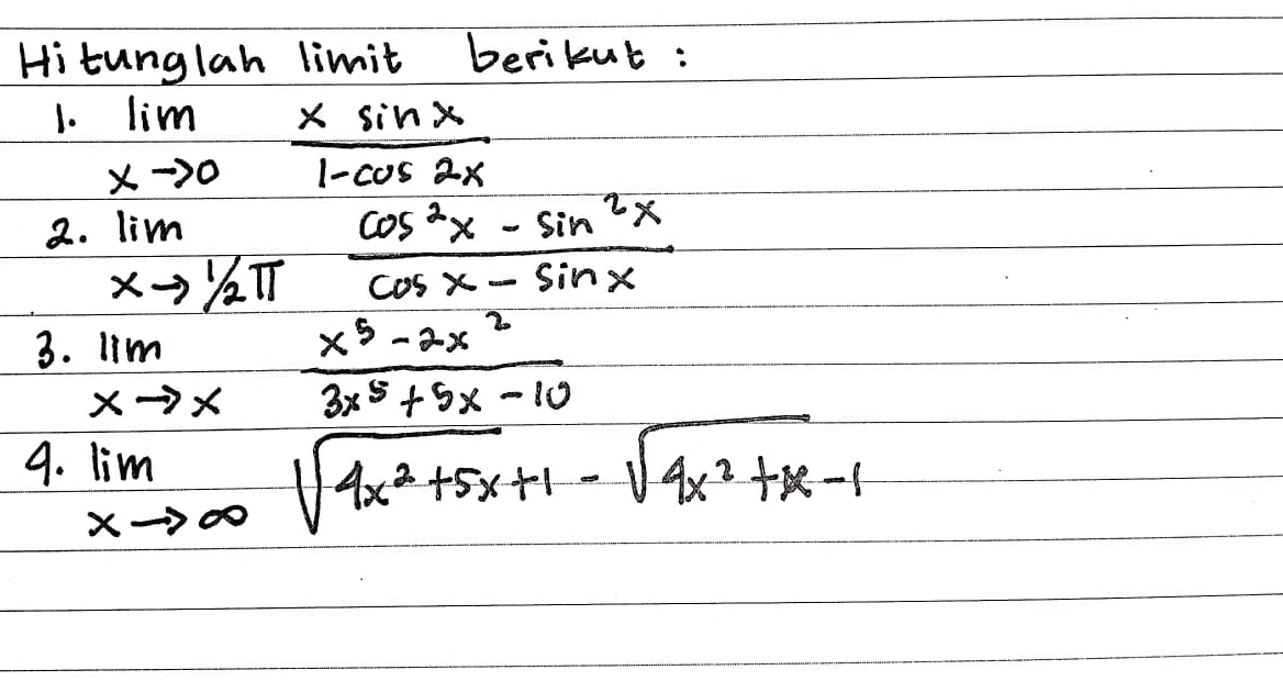 2x Hi tunglah limit berikut : 1. lim X sina X->0 |-CUS 2x 2. lim cos²x Sin メッ! cos x sinx 3. lim x5-20 X-X 3x + 5x - 10 4. lim X-> 2 V 4x2 +5x+t - 14x2+x-4 
