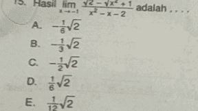 15. Hasil lim 12- VX1 adalah ..., x²-x-2 A. JE B. v2 C. -2 D. E. 22 2 