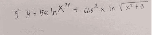 2 g y = 5e ln xth + cos²x In Vx²+g & 
