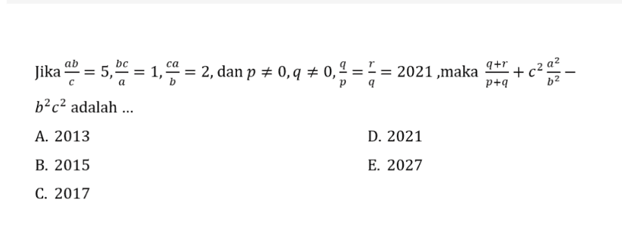 2 Jika 0 = 5,60 = 1, 6 = 2, dan p = 0,9 # 0, 9 р q+r + c p+ = 2021 ,maka q - b2 baca adalah ... A. 2013 D. 2021 B. 2015 E. 2027 C. 2017 