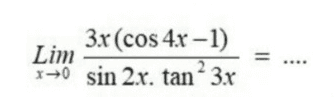 3x (cos 4x - 1) Lim 2 + sin 2x. tan 3x = 