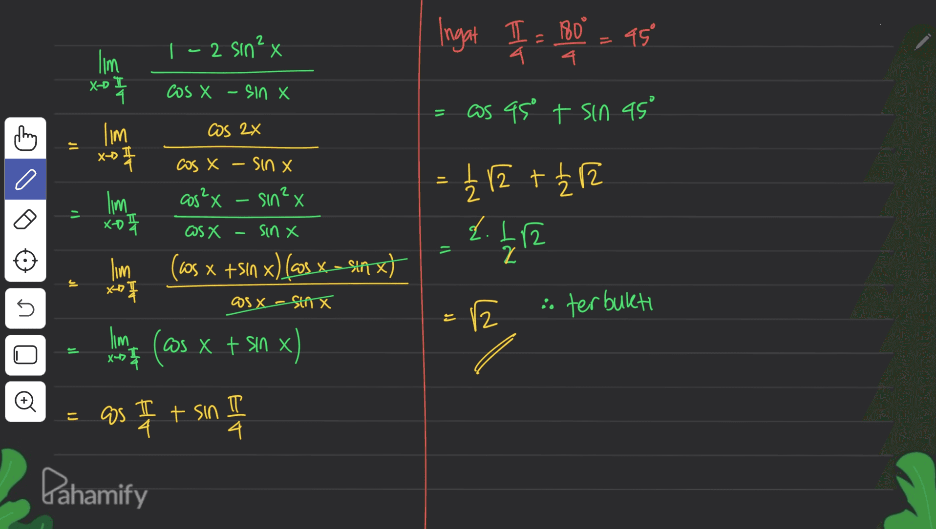 Ingat I = 180° = 45 ° - 2 sinx a 4. lim o to X-D cos X -sin X = as as t sin 45° -- will cos 2x - X) #r cos X - sinx cos²x sin²x = { 12 +12 - il lim xo I o OS X sinx d. 12 - = 2 lim * 手 ws x +sin x) [cs x-staxt الى X-17 5 as X-sinx i terbukti po Zl limt (@s x t sin el iJ + sin x) as I + sin II Pahamify 교 4 
