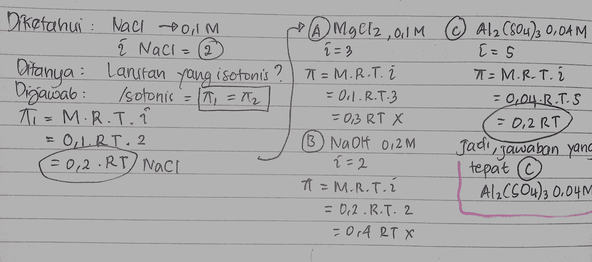 2 Diketahui: Nach poum MgCl2, Ou M © A12 (804)3 0,04M § Naci= 1-3 [-5 Ditanya: Lanutan isotonis ? , T = M.R.T. i yang T = M.R.T. Dijawab Isotonis = T = 2 = Oil.R.T.3 = 0.04.R.T-3 T=M.R.T. = 0,3 RT X - 0,2 RT = 0,1.RI.2 B) NaOH 0,2M jadi jawaban yang €0,2.RP) Naci 12 tepat @ π = M.R.T.2 Al2(SO4)30.041 = 0,2.R.T. 2 -0.4 RT X 