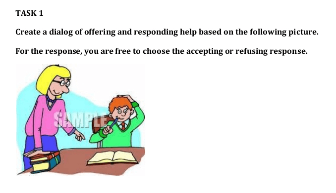 TASK 1 Create a dialog of offering and responding help based on the following picture. For the response, you are free to choose the accepting or refusing response. FAMILLE 