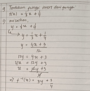 9 Tentukan punge invers dari funga 9(L) • su + - misalkan, yo fret they + 1/4 y - 40 + 3 12 Ч 12y = 40 +3 yre = 12y +3 u = ky +3 प्र >> f '() - ) зу a +3 3 4 