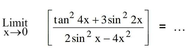 2 Limit x >0 tan 2 tan- 4x + 3 sin 2x 2 sin 2 x - 4x2 = 