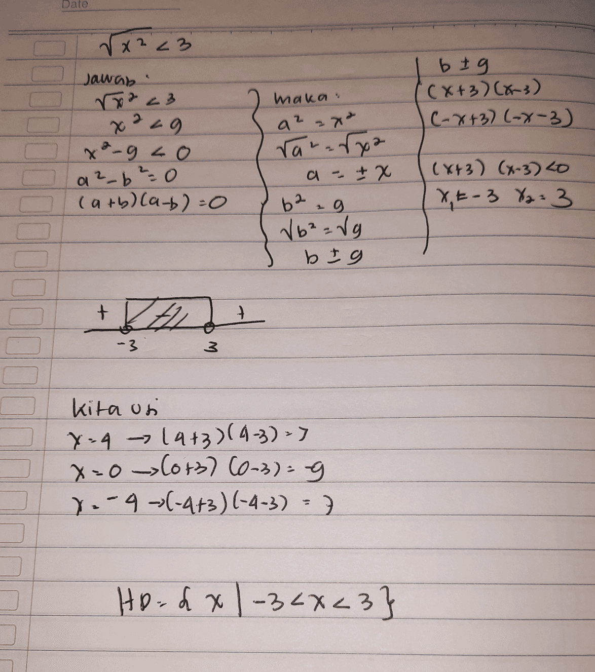 Date rx223 Jawab 23 x 229 x ²-gco O a?_b² = 0 0 (arb) (ab)=0 b tg '(x+3)(x-3) C-x+3)(-x-3) maka a? rararxa + x a. (x+3) (x-3) 20 XE-3 %2 = 3 62.g V6²=Vg b = 9 -3 Kita usi X=4 - 14+3)(4-3) => x=0 (0+3) (6-3)= 9 1.-4-(-4+3) (-4-3) = 7 Hoodx1-34X<3} 