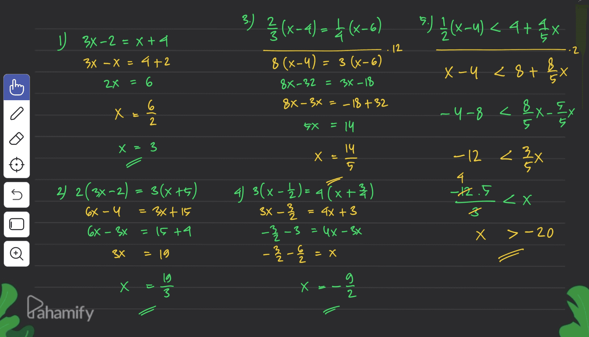 3) {(x-4) – +(3-6) 8 (x-4) = 3 (x-6) 12 ·2 0 3x-2 = x +4 3x - x = 4+2 2x = 6 =X 8X-32 = 34-18 5.) I (X-u) < 4+ 16x X-u <8+& -4-8 < 8x_{x - S X < 1/3X 8X-3X=-18 +32 X х x 는 old 8- 9x = 14 X =3 Х 14 5 -12 4 -12.5 5 2 x 2) 2(3x-2) = 3(x+5) 6x-4 = 3x + 15 6X - 3x =15+4 = 4 3(x - £) = 4(x+3) 3x - -}-3 = 4x – 3* = 4x + 3 2 X > -20 o 3X х - 6l = -- 6 2 X = X Х 1) olm Х - Nie Dahamify 