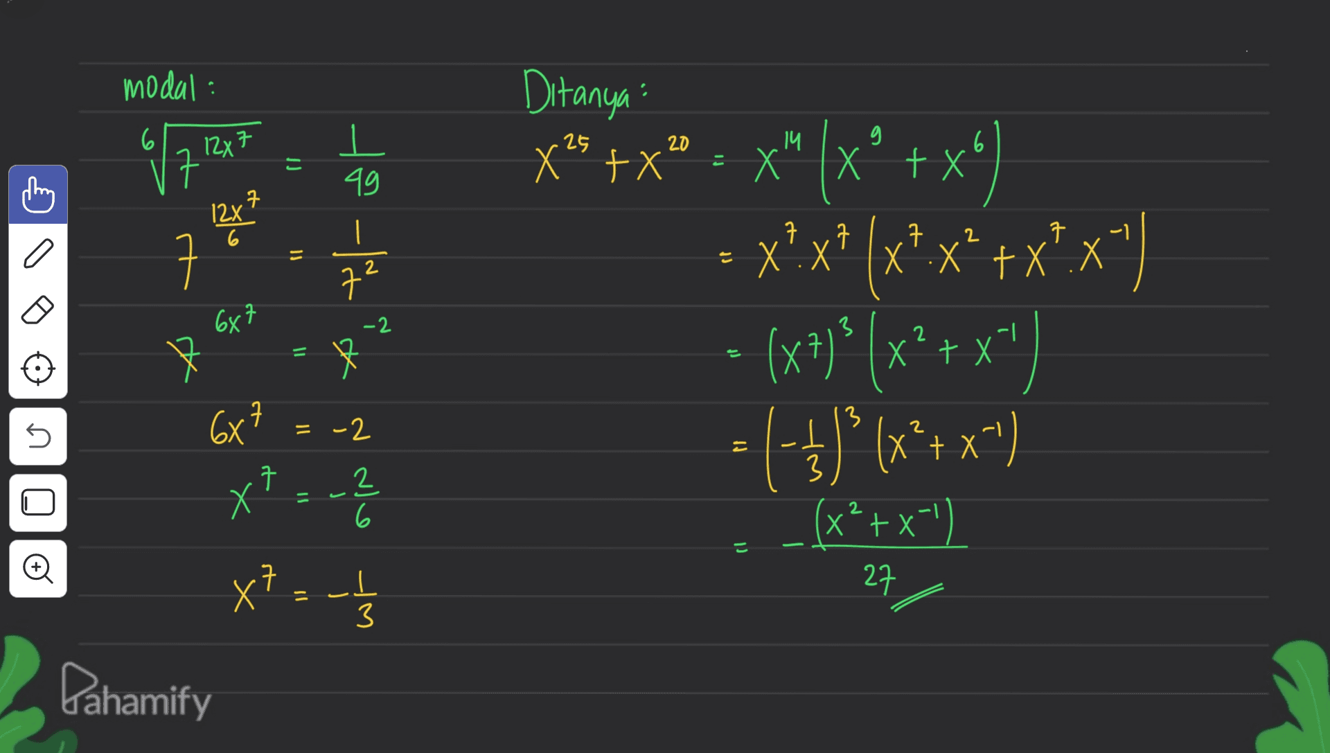 modal: 6 12x7 .25 20 14 6 JJ = X | 一 X 49 it 구 12x 2 7 o ㅋ 7 Х 7 X.X Il 2 7² 687 Ditanya x" +x” • x"(xº + x4) X? +X'. X") - (x+)? (x2+x") x7} x² = ()*(x + x^) (++ ^ - (x²+x-') -2 = f = X 7 -2 3 5 2 千 2 6 2 + (1 1) Đ 68 X = -2 Х x? :- Pahamify 구 _L 3 27 