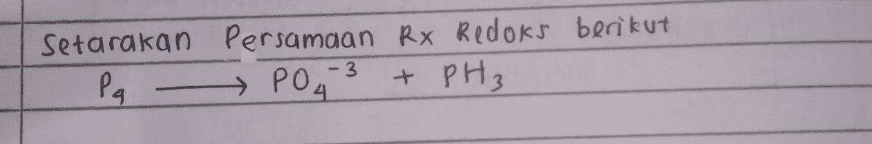 setarakan Persamaan Rx Redoks berikut » PO4 PH₃ Pa -3 4 + 