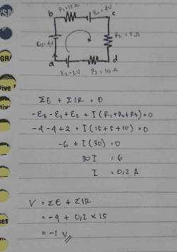 ISM b PIA M c 1&du £4 GR uld B=104 ive tiv ΣΕ + Στρ. - Es - E,+Ez +I (R+B4Rs). -4-4+2 I (16+5 + 0) 0 -6 + I (30) :O 301 I 0,2 A VE + ZIR nes • - 4 + 0,2 x 15 »-V 