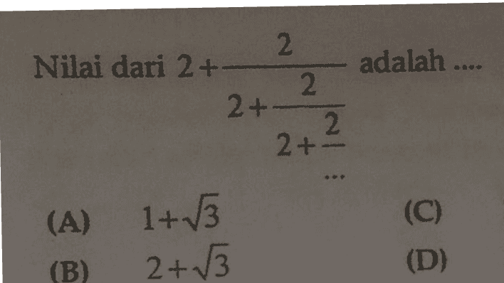 2. Nilai dari 2+ adalah .... 2+- 2. 2 2+- (C) (A) 1+13 2+13 (B) (D) 