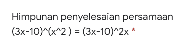 Himpunan penyelesaian persamaan (3x-10)^(x^2) = (3x-10)^2x * 