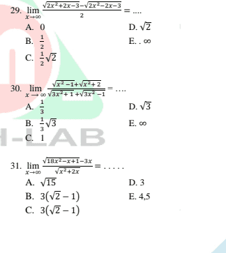 2x2+2x-3-v2x2-2x-3 29. lim X+00 2 A. 0 2 D. VŽ E.. 00 B. 3 2 c. 1 / 2 30. lim 1x2-1+Vx2+2 X-V3x2+1 + 3x - 1 A. 3 D. V3 3 E.co B. V3 1-ci AB 18x2-x+1-3x 31. lim Vx2+2x A. 15 B. 3(72 - 1) C. 3(V2 - 1) D.3 E. 4,5 