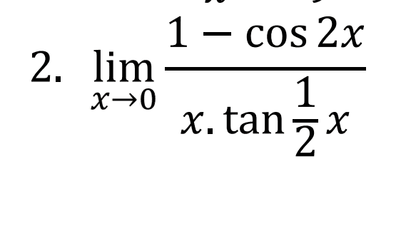 1 – cos 2x 2. lim X+0 1 х 