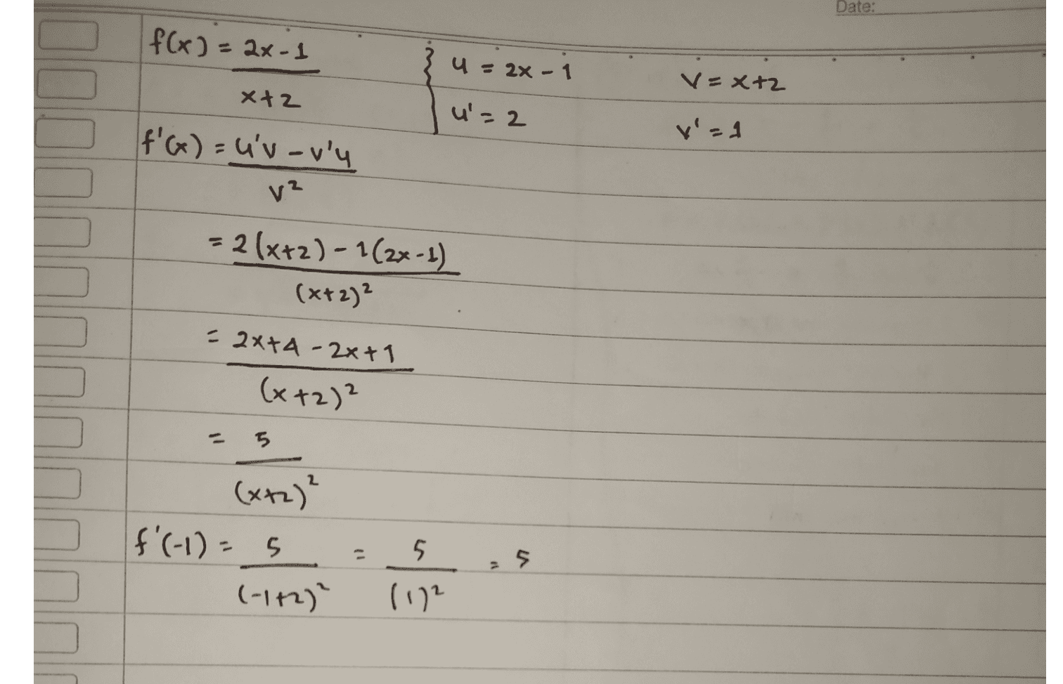 U= 2* +1 2x+1 xt 2 fcx) V-X+2 v=1 n'= 2 f'(x) = u'v-uri y2 = 2(2x+1) - 1(x+2) (Xtz)? = 4x+2 - x + 2 (x+2)² 2 3x (x+2)² - =-3 f'(-1) = 3(-1) (+1+2)² - 3 (1) (102 