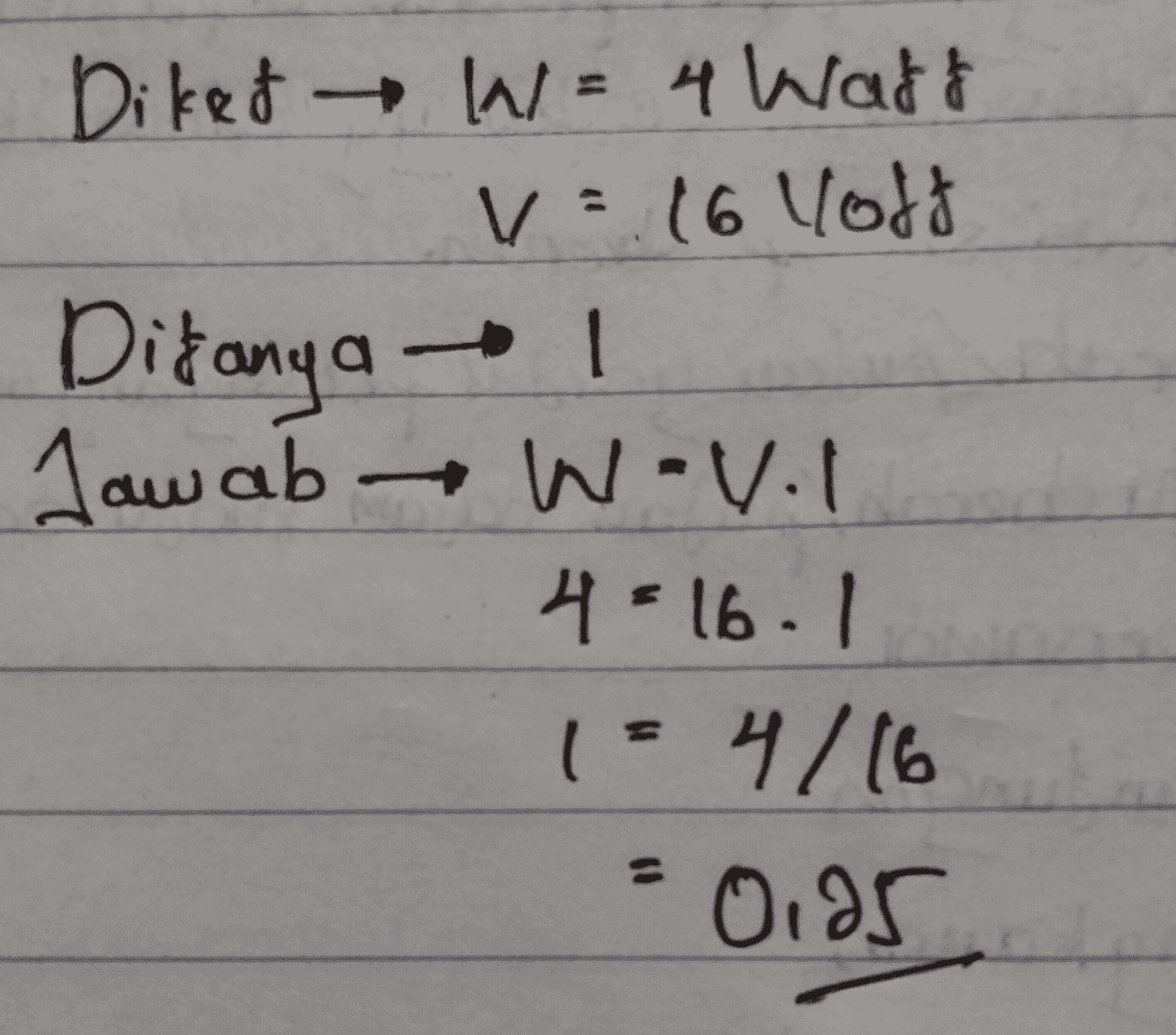 Diket W = 4 Wadt V = 16 lott Ditanya Jawab W-vol W 4= 16.1 1 = 4/16 = 0,95 