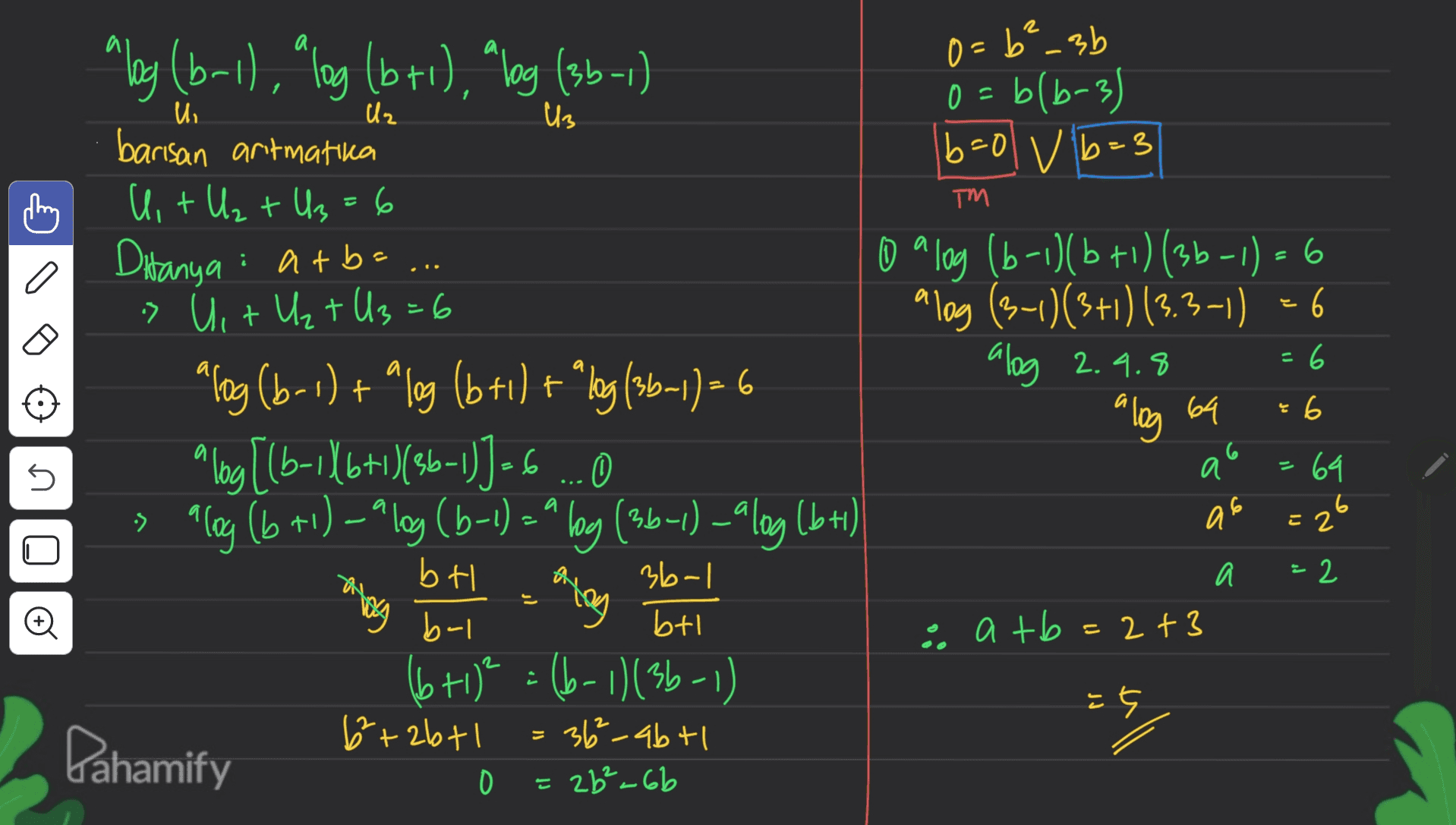 O=b²_3b 0b = 6(6-3) bb 1 Uz TM E atba 3 = e 6 aby (b-1), “log (bc), log (36-1) и, barisan artmatica b=0 v b=3 Uit U₂+U₂=6 Ditanya : O alog (6-1)(b +1) (36-1) = 6 > Uit U₂+U₂=6 alog (3-1)(3+1) (3.3-1) - 6 alog 2.4.8 abong (b-1) + "lng (6+1) + "leg (1-1)-6 alog 69 alog [(b-146+1)(26-1)]-6...O 0 64 = alog (6 +1) – aloy (6-1) > ) - - ^ log (36-1)-"log (br) ao = 26 bt malay atay ; atb=2+3 2 + 3 (6+1)² = (b-1)(36-1) 노5 6²+26+1 36%-abtl Dahamify e 6 b- | طه 5 = a a 6 И* - E 2 | - ماه a · 2 Ø vog brl btl 0 = 2b²-66 