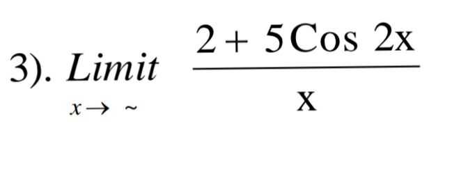 2 + 5 Cos 2x 3). Limit x → X 