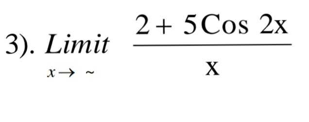 2 + 5 Cos 2x 3). Limit X 
